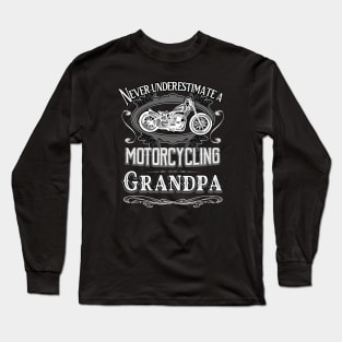 Never underestimate a motorcycling grandpa Long Sleeve T-Shirt